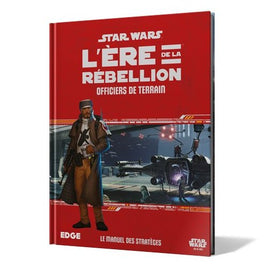Star Wars: L'Ère de la Rébellion, Officiers de Terrain (French Edition)