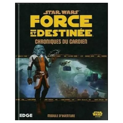 Star Wars: Force et Destinee JDR: Chroniques du Gardien (FR)