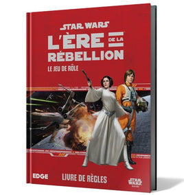 Star Wars: L'Ère de la Rébellion: Livre des Règles (French Edition)