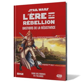 Star Wars: L'Ère de la Rébellion, Bastions de la Résistance (French Edition)