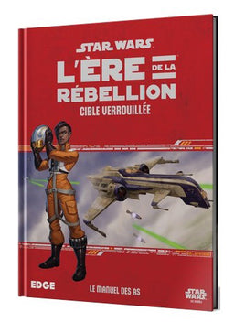 Star Wars: L'Ère de la Rébellion, Cible Verrouillée (French Edition)